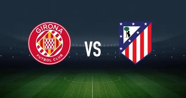 赫羅納vs馬競：維特塞爾、布林德首發，胡利安-阿爾瓦雷斯、奧布拉克出戰